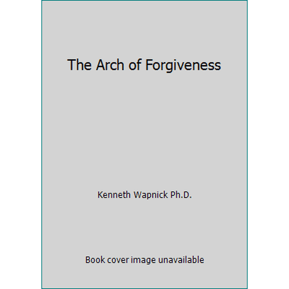 Pre-Owned The Arch of Forgiveness (Paperback) 1591422108 9781591422105