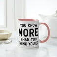 thumbnail image 4 of CafePress - You Know More Mug - 11 oz Ceramic Mug - Novelty Coffee Tea Cup, 4 of 4