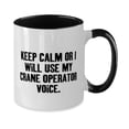 thumbnail image 2 of Best Crane operator Two Tone 11oz Mug, Keep Calm or I Will Use My Crane Operator Voice, Cute Cup For Men Women From Boss, Birthday present, Gift ideas for birthday, What to get for birthday, Best, 2 of 5