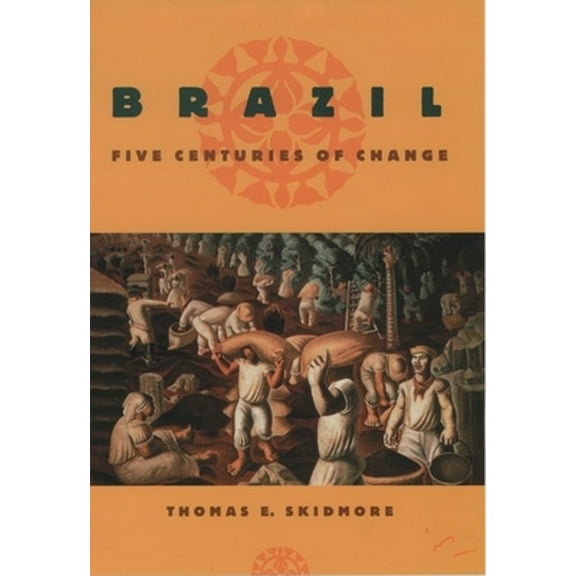 Pre-Owned Brazil: Five Centuries of Change (Latin American Histories) (Paperback) 0195058100 9780195058109