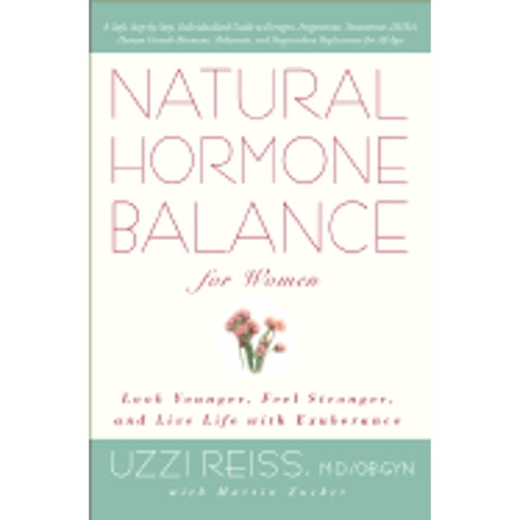 Pre-Owned Natural Hormone Balance for Women: Look Younger, Feel Stronger, and Live Life with Exuberance (Hardcover) 0743406656 9780743406659