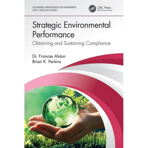 Sustainable Improvements in Environment  Strategic Environmental Performance: Obtaining and Sustaining Compliance, (Paperback)