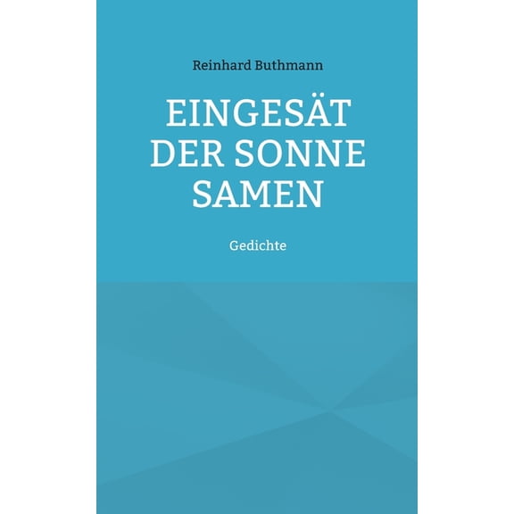 Eingesät der Sonne Samen: Gedichte, (Paperback)