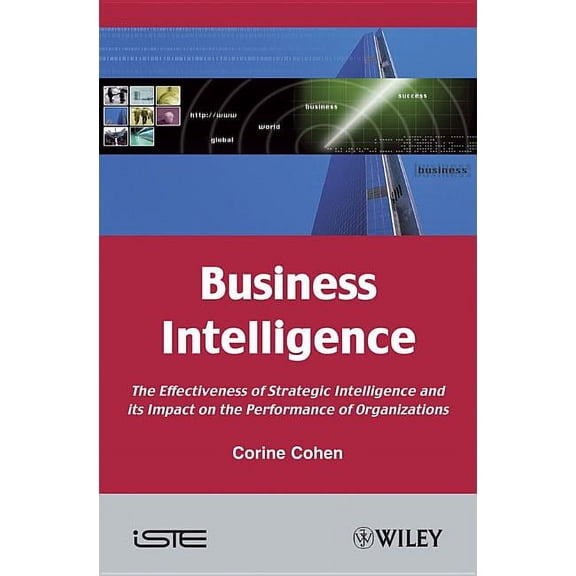 Business Intelligence: The Effectiveness of Strategic Intelligence and Its Impact on the Performance of Organizations (Hardcover)
