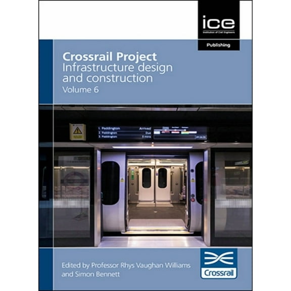 Crossrail Project: Infrastructure Design and Construction Volume 6, (Hardcover)