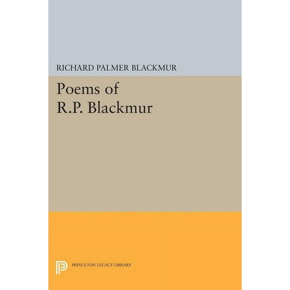 Princeton Legacy Library Poems of R.P. Blackmur, Book 1514, (Paperback)