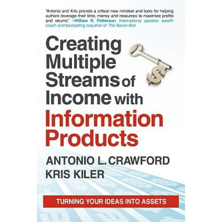 Creating Multiple Streams of Income with Information Products : Turning Your Ideas Into (Best Income Producing Assets)
