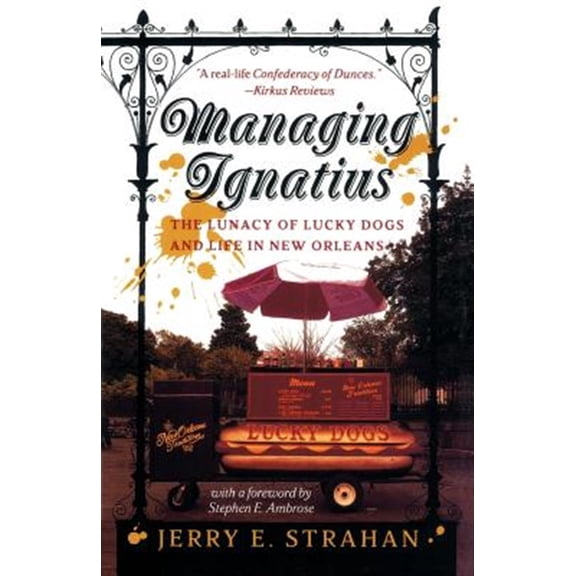 Pre-Owned Managing Ignatius: The Lunacy of Lucky Dogs and Life in New Orleans (Paperback) 0767903242 9780767903240