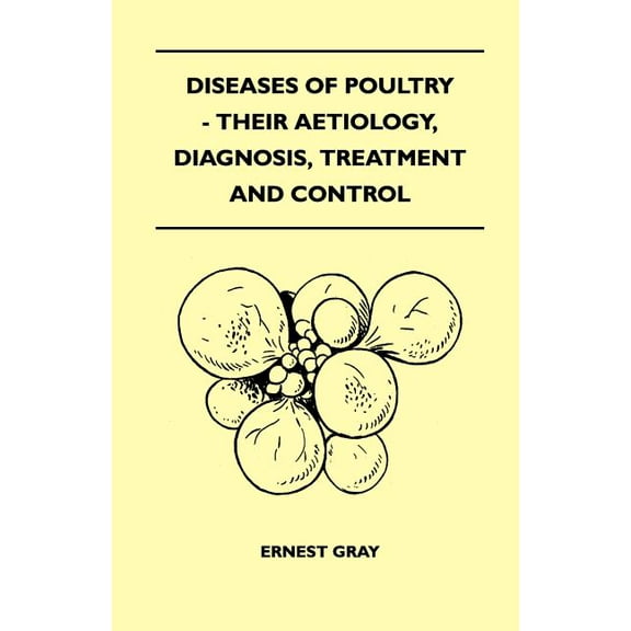 Diseases Of Poultry - Their Aetiology, Diagnosis, Treatment And Control (Paperback)