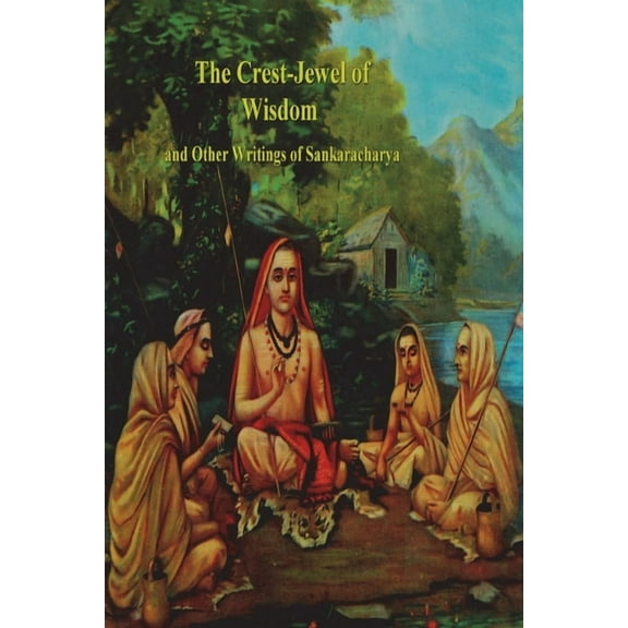 The Crest-Jewel of Wisdom and Other Writings of Sankaracharya, (Paperback)