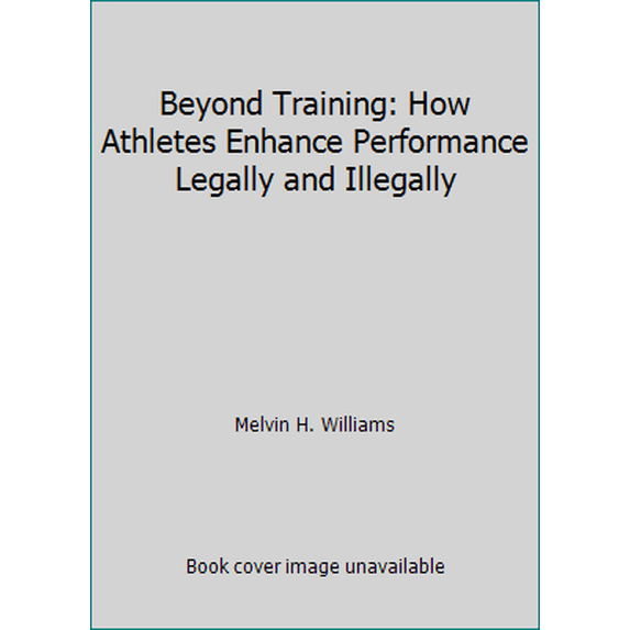Pre-Owned Beyond Training: How Athletes Enhance Performance Legally and Illegally (Paperback) 0880113367 9780880113366