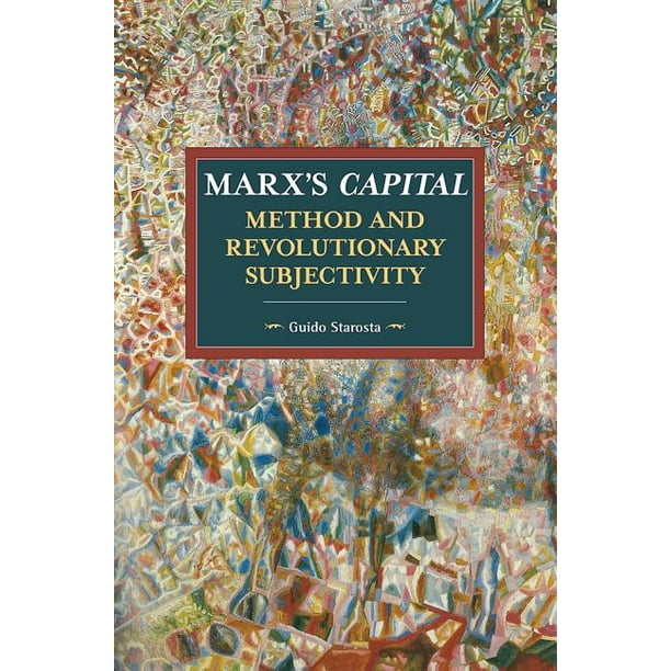 Historical Materialism Marx's Capital, Method and Revolutionary
