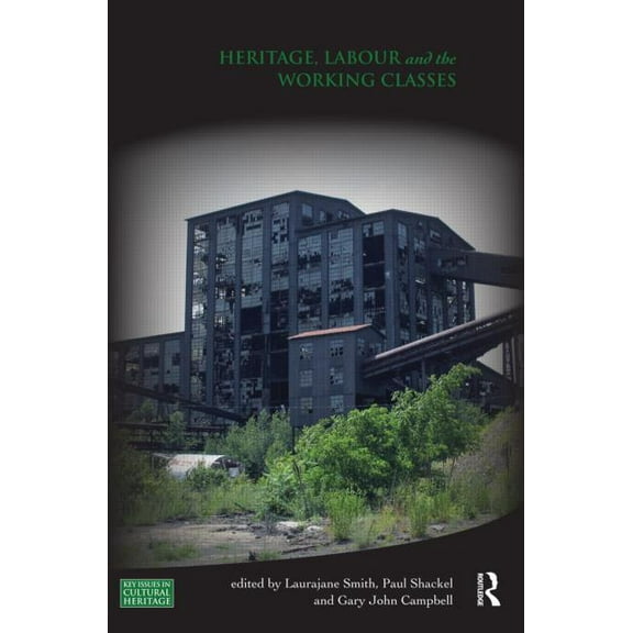 Key Issues in Cultural Heritage Heritage, Labour and the Working Classes, (Paperback)
