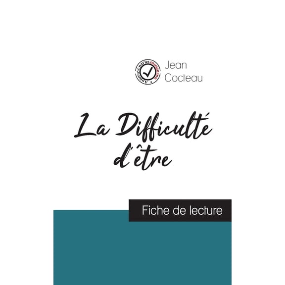 La DifficultÃ© d'Ãªtre de Jean Cocteau (fiche de lecture et analyse complÃ¨te de l'oeuvre), (Paperback)