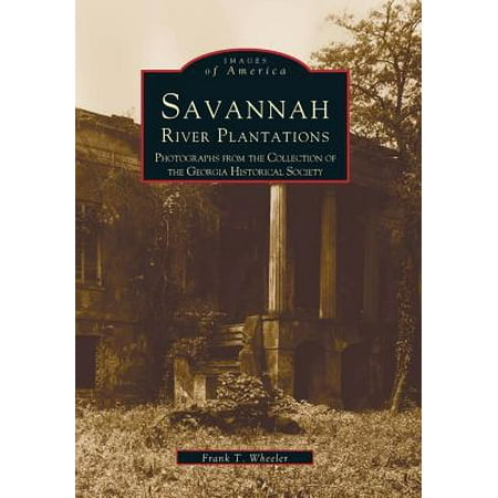 Savannah River Plantations: : Photographs from the Collection of the Georgia Historical