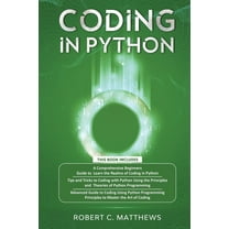 Coding in Python: 3 Books in 1-A Beginners Guide to Learn Coding in Python  Coding Using the Principles and Theories of , (Paperback)