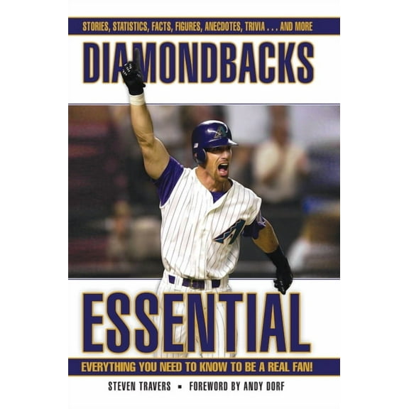 Essential: Everything You Need to Know to be a Real Fan: Diamondbacks Essential : Everything You Need to Know to Be a Real Fan! (Hardcover)