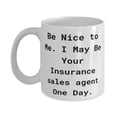 thumbnail image 1 of Joke Insurance sales agent, Be Nice to Me. I May Be Your Insurance sales agent, Unique Graduation 11oz Mug F Cowkers, 1 of 2