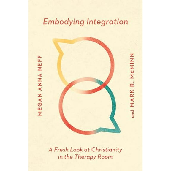 Pre-Owned Embodying Integration: A Fresh Look at Christianity in the Therapy Room (Paperback) 0830828672 9780830828678