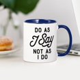 thumbnail image 3 of CafePress - Do As I Say Not As I Do Mug - 11 oz Ceramic Mug - Novelty Coffee Tea Cup, 3 of 4
