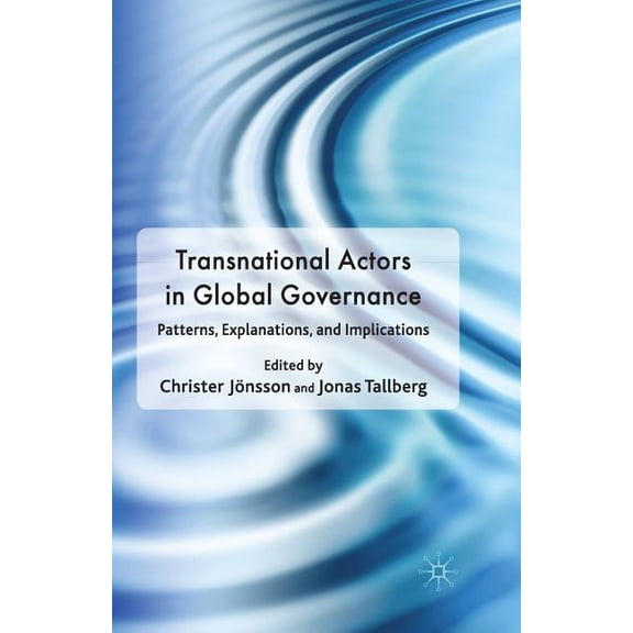 Democracy Beyond the Nation State? Trans Transnational Actors in Global Governance: Patterns, Explanations and Implications, (Paperback)