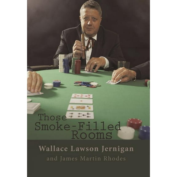 Those Smoke-Filled Rooms: The Wallace Jernigan Story (Hardcover)