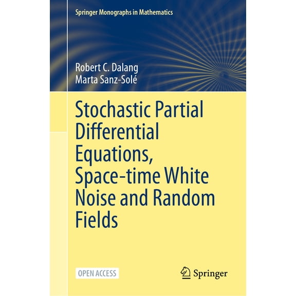 Springer Monographs in Mathematics Stochastic Partial Differential Equations, Space-Time White Noise and Random Fields, (Hardcover)
