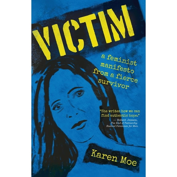 Victim: A Feminist Manifesto from a Fierce Survivor, (Paperback)