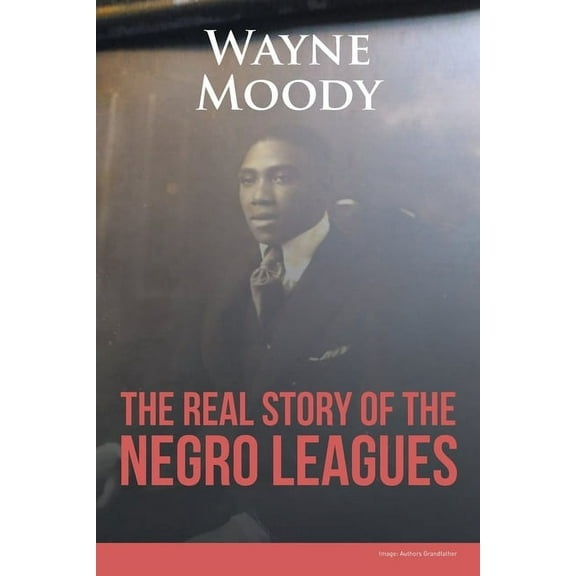 The Real Story of The Negro Leagues, (Paperback)