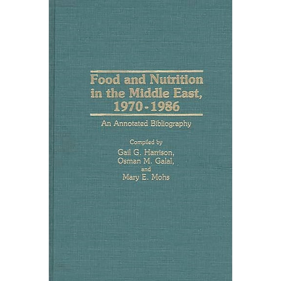 Bibliographies and Indexes in Science an Food and Nutrition in the Middle East, 1970-1986: An Annotated Bibliography, (Hardcover)