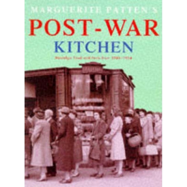 Marguerite Patten's Post-war Kitchen: Nostalgic Food and Facts from 1945-54