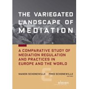 The Variegated Landscape of Mediation : A Comparative Study of Mediation Regulation and Practices in Europe and the World (Paperback)