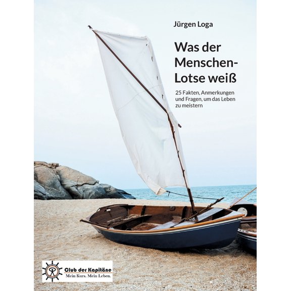 Was der Menschen-Lotse weiÃ: 25 Fakten, Anmerkungen und Fragen, um das Leben zu meistern, (Paperback)