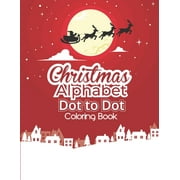 Christmas Alphabet Dot to Dot Coloring Book: Fun And Challenging Dot To Dot Activities For Children & Toddlers Ages3-6 6-8 (Educational Entertainment For Boys And Girls), (Paperback)