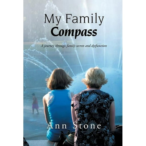 My Family Compass : A Journey Through Family Secrets and Dysfunction