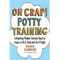 thumbnail image 1 of Pre-Owned Oh Crap! Potty Training: Everything Modern Parents Need to Know to Do It Once and Do It Right, 1 of 1