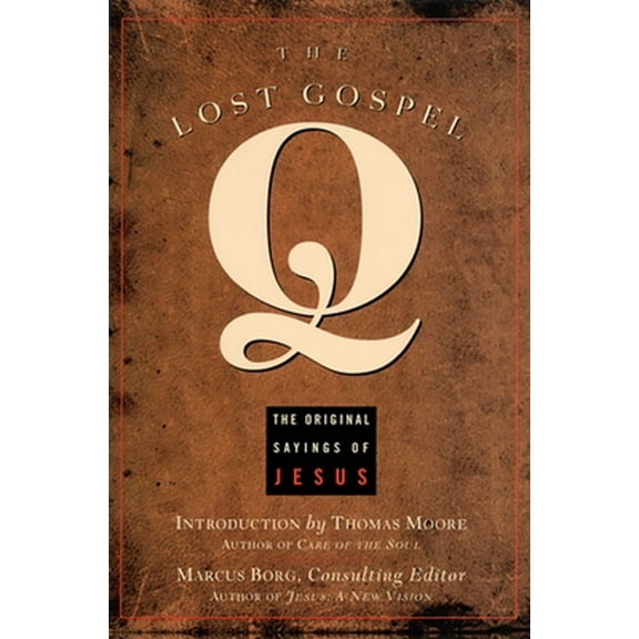 Pre-Owned The Lost Gospel Q: The Original Sayings of Jesus (Paperback) 1569751897 9781569751893