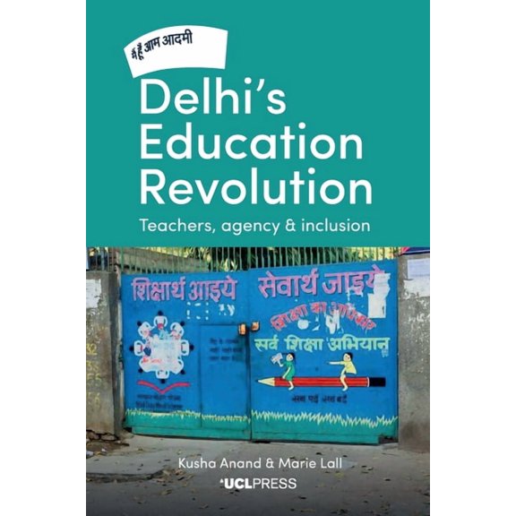 Delhi's Education Revolution : Teachers, Agency and Inclusion (Paperback)