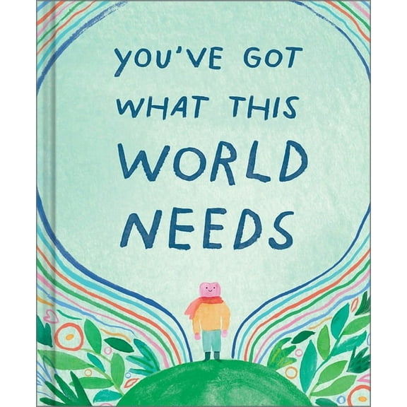 You've Got What This World Needs, (Hardcover)
