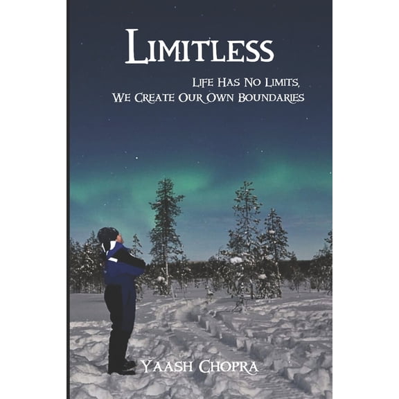 Limitless: Life Has No Limits, We Create Our Own Boundaries, (Paperback)
