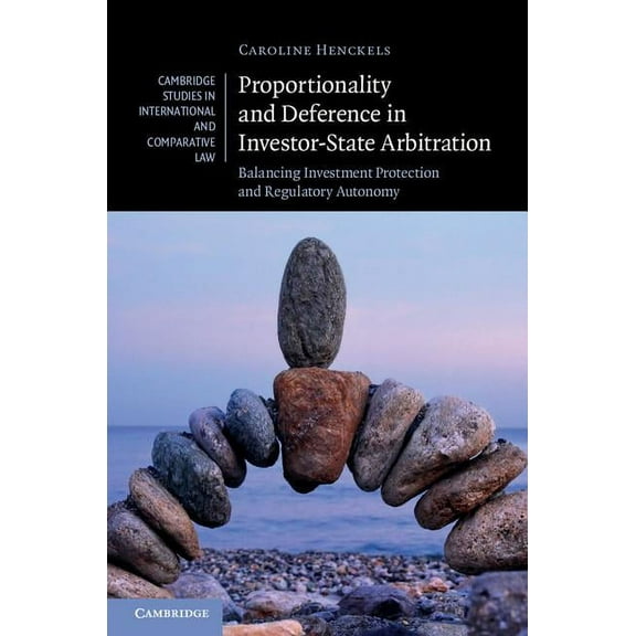 Cambridge Studies in International and C Proportionality and Deference in Investor-State Arbitration, Book 122, (Hardcover)