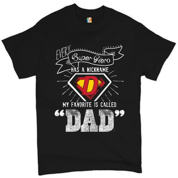 Tee Hunt Every Super Hero Has a Nickname T-Shirt Best Dad Ever Father's Day Men's Tee