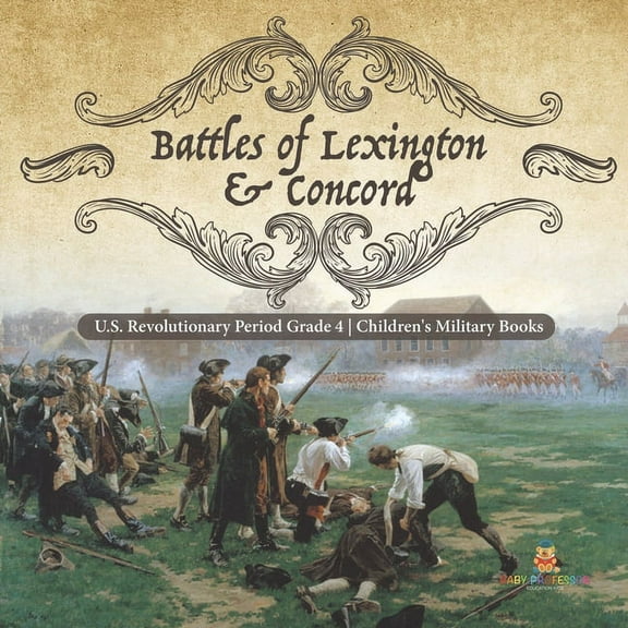 Battles of Lexington & Concord U.S. Revolutionary Period Grade 4 Children's Military Books (Paperback)