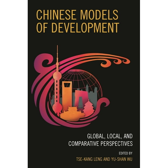 Challenges Facing Chinese Political Deve Chinese Models of Development: Global, Local, and Comparative Perspectives, (Hardcover)