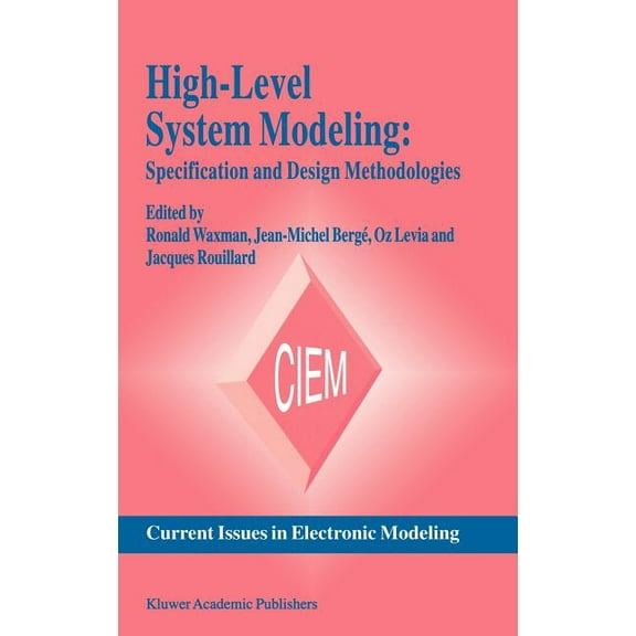 Current Issues in Electronic Modeling High-Level System Modeling: Specification and Design Methodologies, Book 4, (Hardcover)