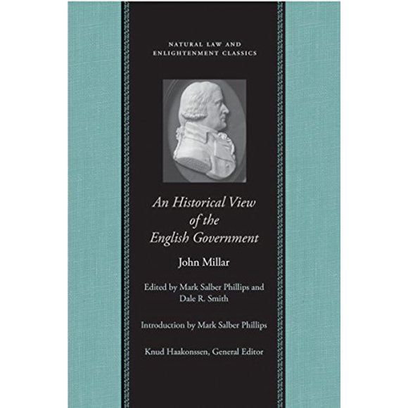 An Historical View of the English Government (Natural Law and Enlightenment Classics)