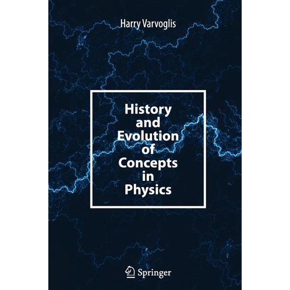 History and Evolution of Concepts in Physics, (Paperback)