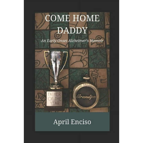 1 Come Home, Daddy: An Early-Onset Alzheimer's Memoir, Book 1, (Paperback)
