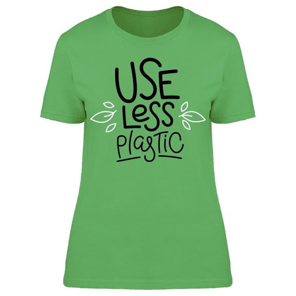 Use Less Plastic T-Shirt Women -Image by Shutterstock, Female x-Large