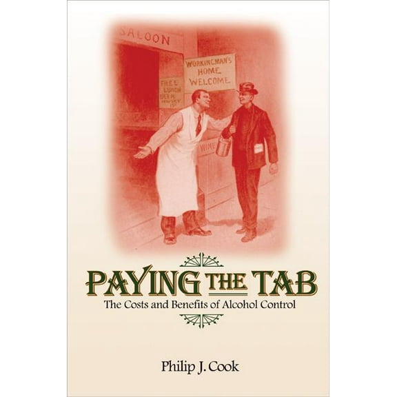Paying the Tab: The Costs and Benefits of Alcohol Control, (Paperback)